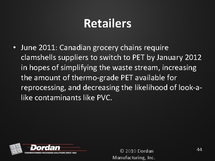 Retailers • June 2011: Canadian grocery chains require clamshells suppliers to switch to PET