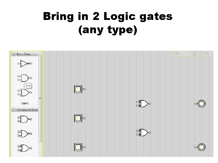 Bring in 2 Logic gates (any type) 1. Using parts from a Power Play Bring in 2 Logic gates (any type) 1. Using parts from a Power Play