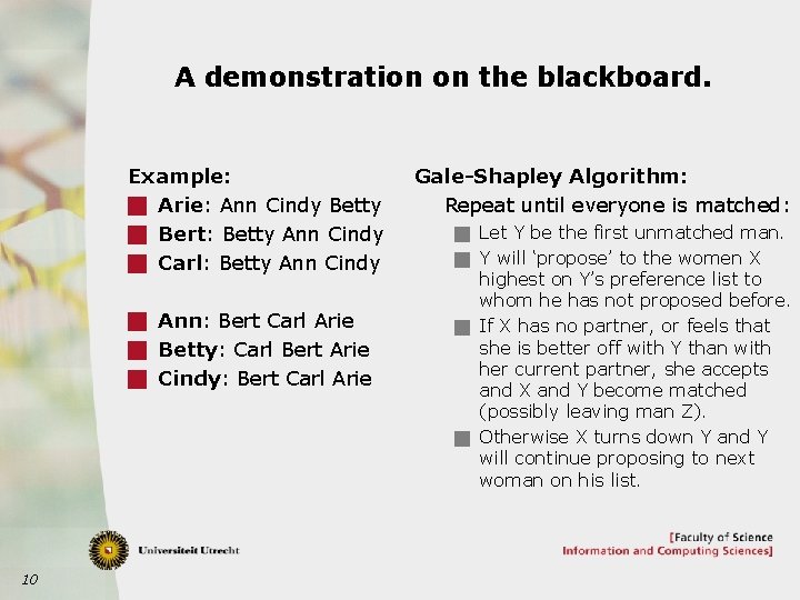 A demonstration on the blackboard. Example: g Arie: Ann Cindy Betty g Bert: Betty