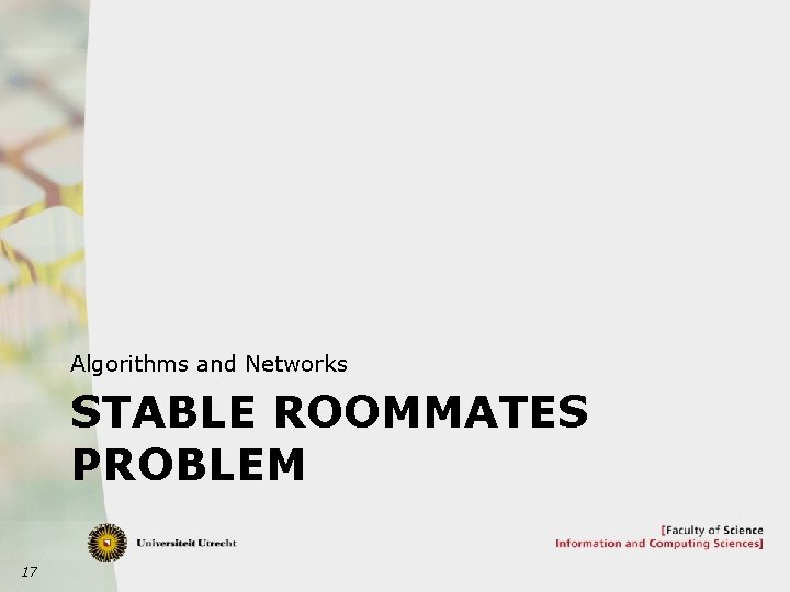 Algorithms and Networks STABLE ROOMMATES PROBLEM 17 