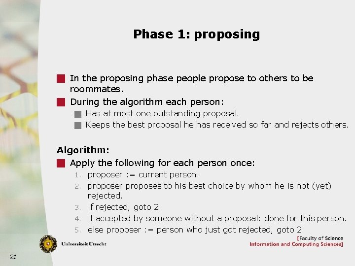 Phase 1: proposing g In the proposing phase people propose to others to be