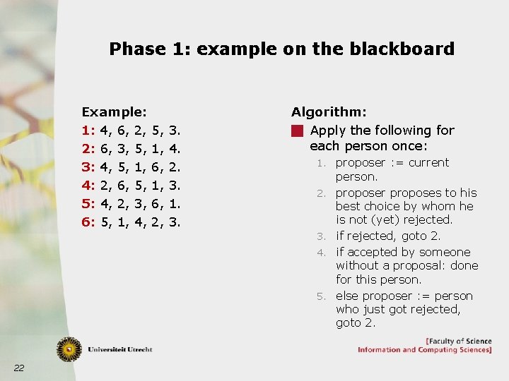Phase 1: example on the blackboard Example: 1: 4, 6, 2, 2: 6, 3,