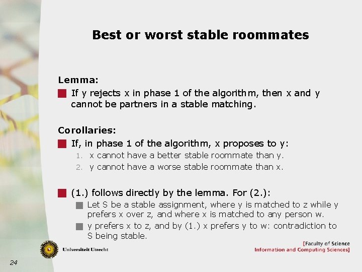 Best or worst stable roommates Lemma: g If y rejects x in phase 1
