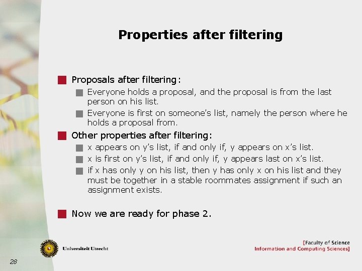 Properties after filtering g Proposals after filtering: g Everyone holds a proposal, and the