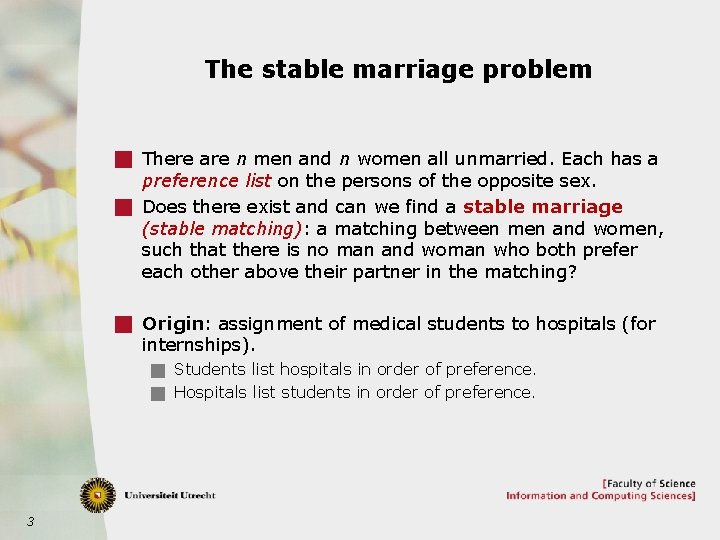The stable marriage problem g There are n men and n women all unmarried.