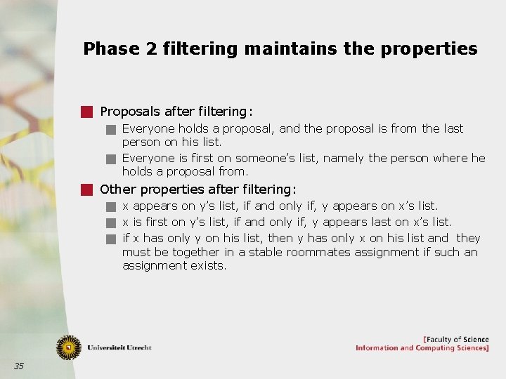 Phase 2 filtering maintains the properties g Proposals after filtering: g Everyone holds a