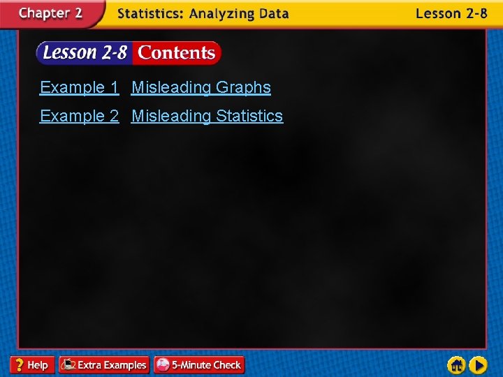 Example 1 Misleading Graphs Example 2 Misleading Statistics 
