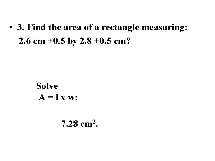  • 3. Find the area of a rectangle measuring: 2. 6 cm ±