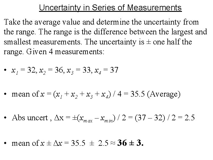 Uncertainty in Series of Measurements Take the average value and determine the uncertainty from