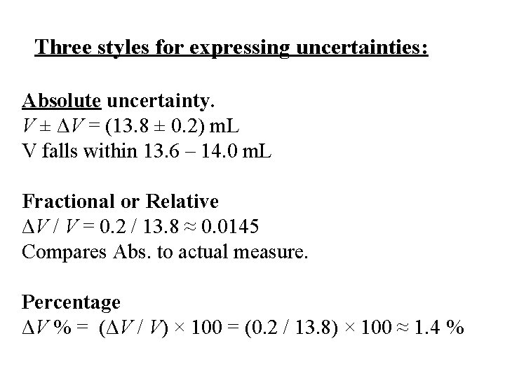 Three styles for expressing uncertainties: Absolute uncertainty. V ± ΔV = (13. 8 ±