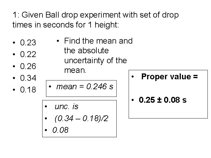 1: Given Ball drop experiment with set of drop times in seconds for 1
