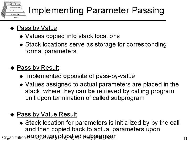 Implementing Parameter Passing u Pass by Value l Values copied into stack locations l