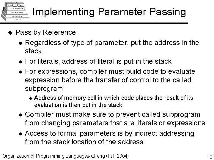 Implementing Parameter Passing u Pass by Reference l Regardless of type of parameter, put