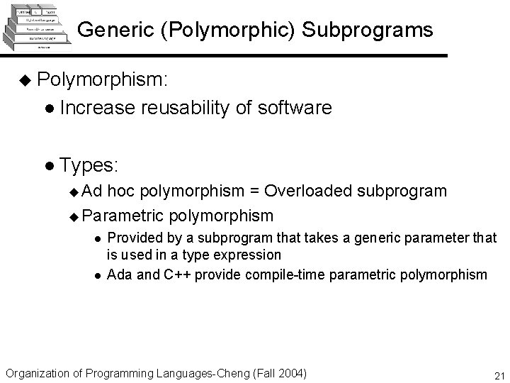 Generic (Polymorphic) Subprograms u Polymorphism: l Increase reusability of software l Types: u Ad