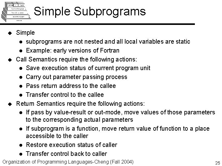 Simple Subprograms u u u Simple l subprograms are not nested and all local