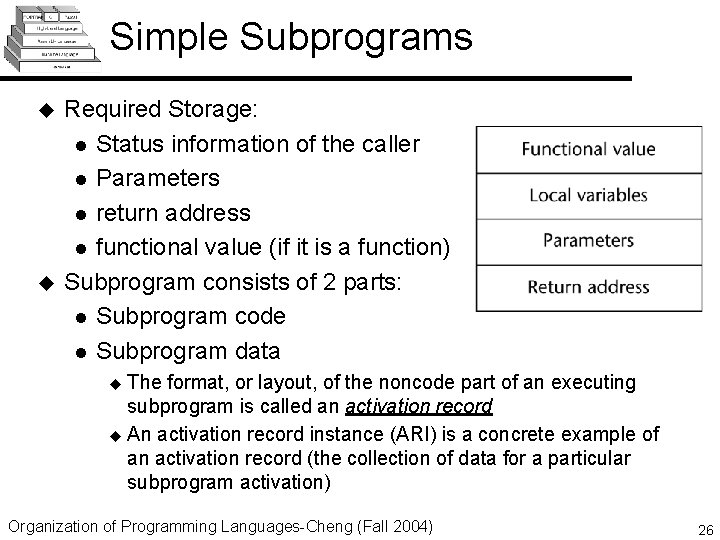 Simple Subprograms u u Required Storage: l Status information of the caller l Parameters