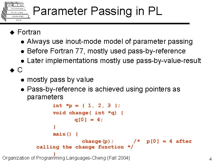 Parameter Passing in PL u u Fortran l Always use inout-model of parameter passing