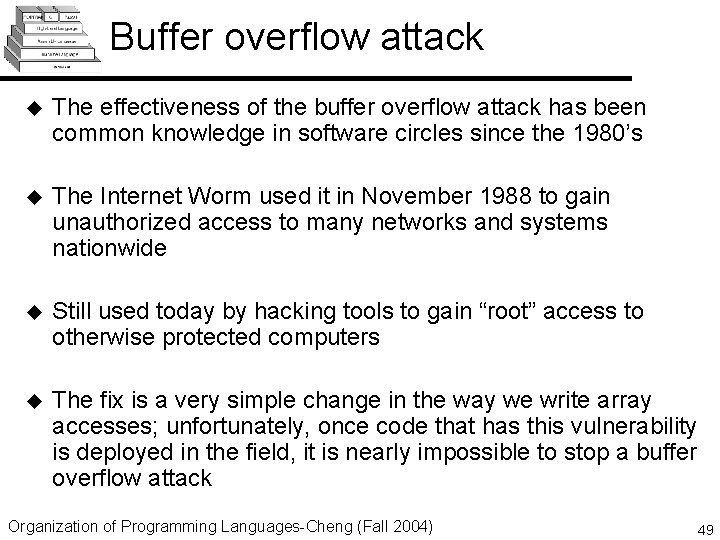Buffer overflow attack u The effectiveness of the buffer overflow attack has been common