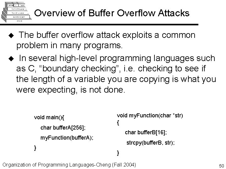 Overview of Buffer Overflow Attacks The buffer overflow attack exploits a common problem in