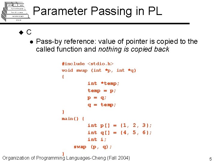 Parameter Passing in PL u C l Pass-by reference: value of pointer is copied