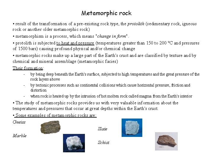 Metamorphic rock • result of the transformation of a pre-existing rock type, the protolith