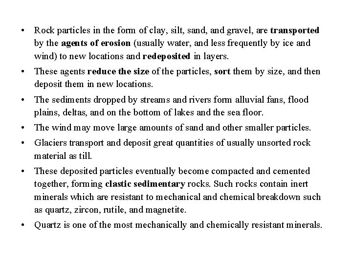  • Rock particles in the form of clay, silt, sand, and gravel, are