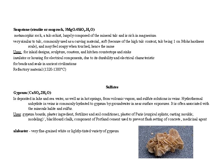 Soapstone (steatite or soaprock, 3 Mg. O. 4 Si. O 2. H 2 O)