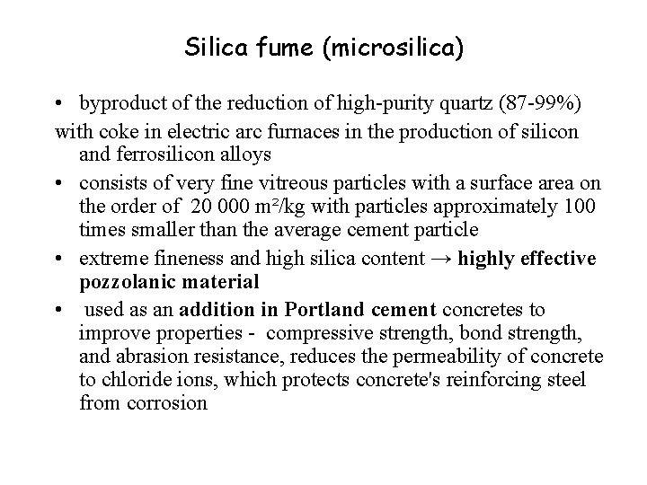 Silica fume (microsilica) • byproduct of the reduction of high-purity quartz (87 -99%) with