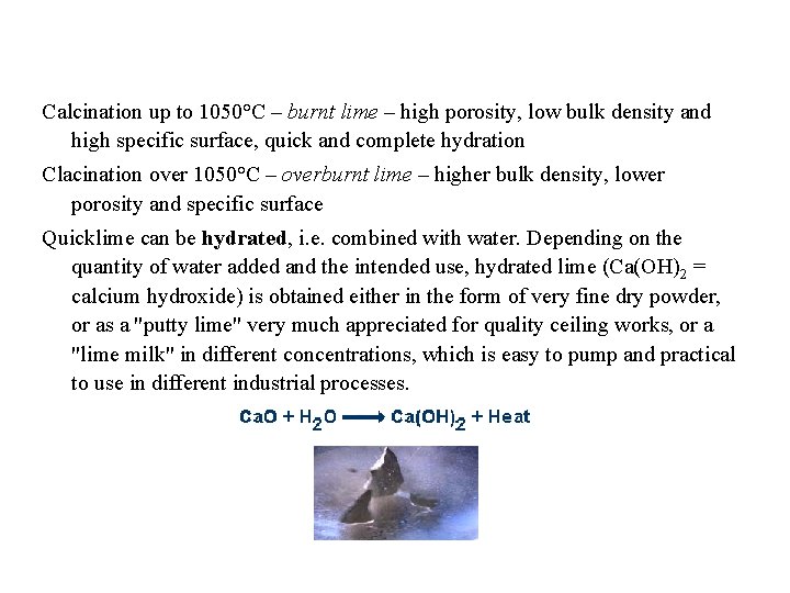 Calcination up to 1050°C – burnt lime – high porosity, low bulk density and