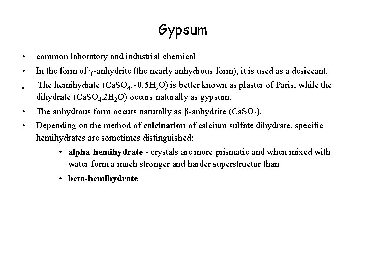 Gypsum • common laboratory and industrial chemical • In the form of γ-anhydrite (the