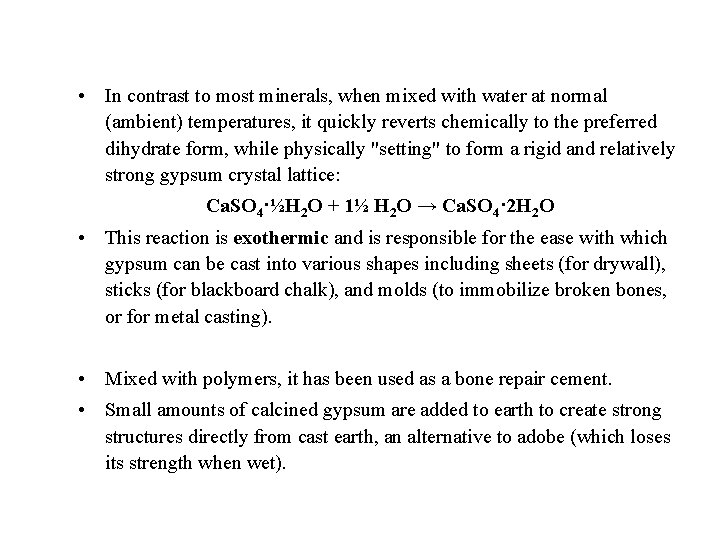  • In contrast to most minerals, when mixed with water at normal (ambient)