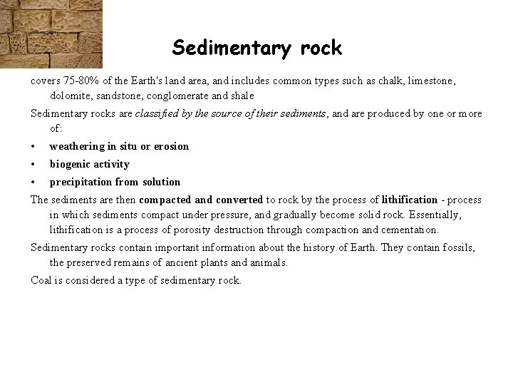 Sedimentary rock covers 75 -80% of the Earth's land area, and includes common types