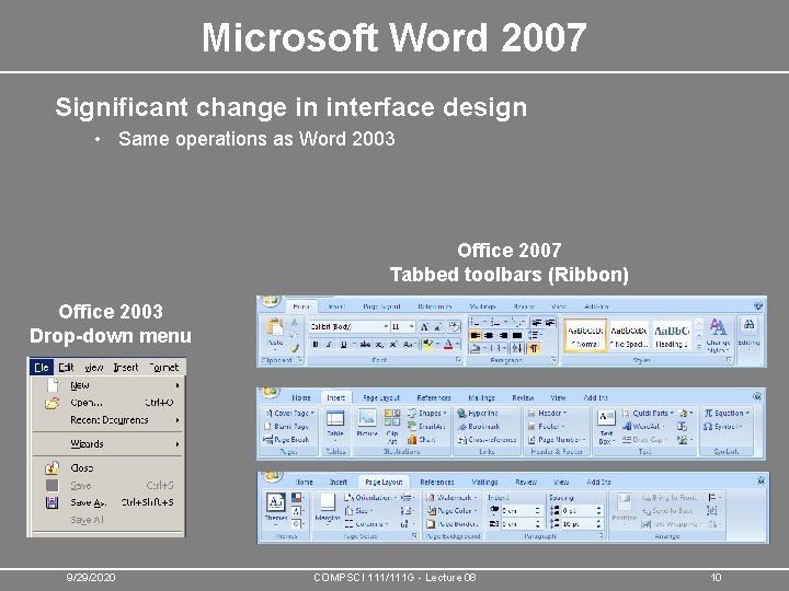 Microsoft Word 2007 Significant change in interface design • Same operations as Word 2003