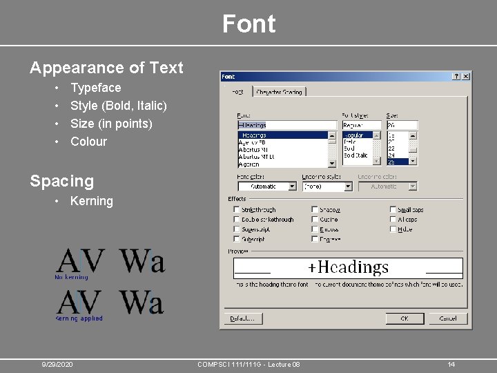 Font Appearance of Text • • Typeface Style (Bold, Italic) Size (in points) Colour