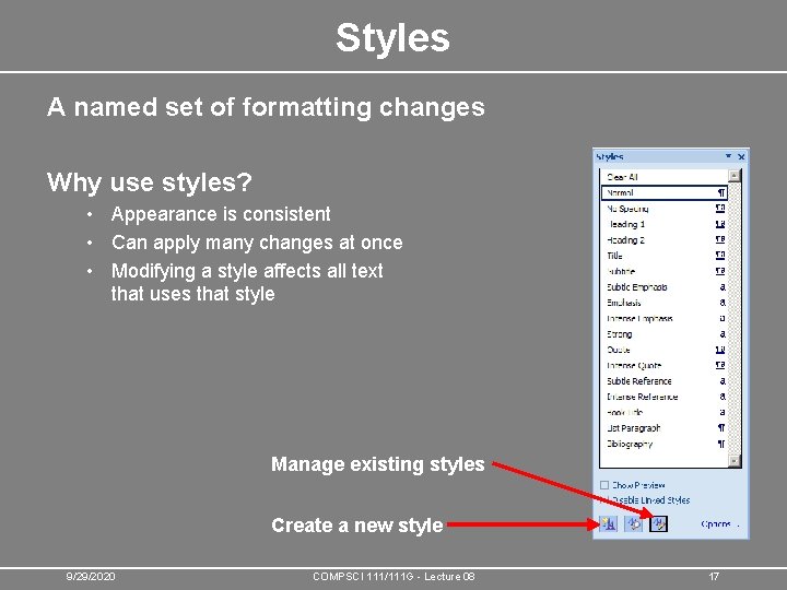 Styles A named set of formatting changes Why use styles? • Appearance is consistent