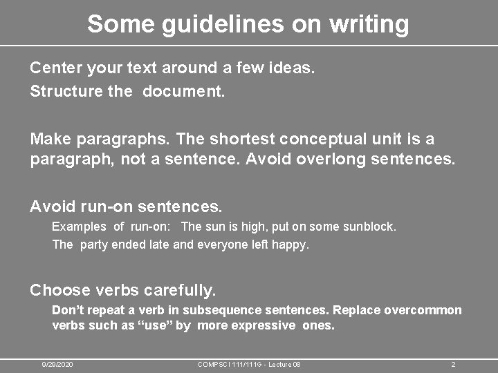 Some guidelines on writing Center your text around a few ideas. Structure the document.
