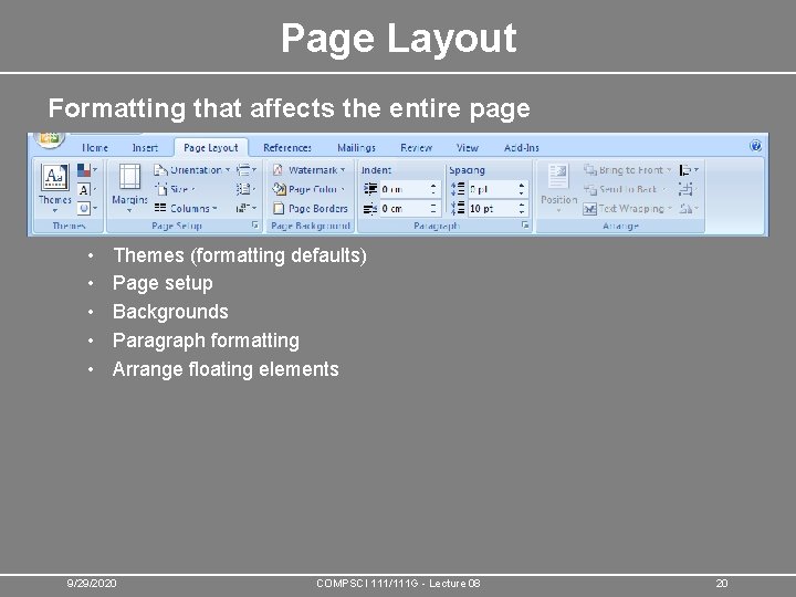 Page Layout Formatting that affects the entire page • • • Themes (formatting defaults)