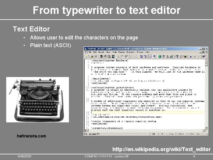 From typewriter to text editor Text Editor • Allows user to edit the characters