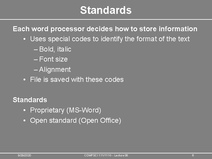 Standards Each word processor decides how to store information • Uses special codes to