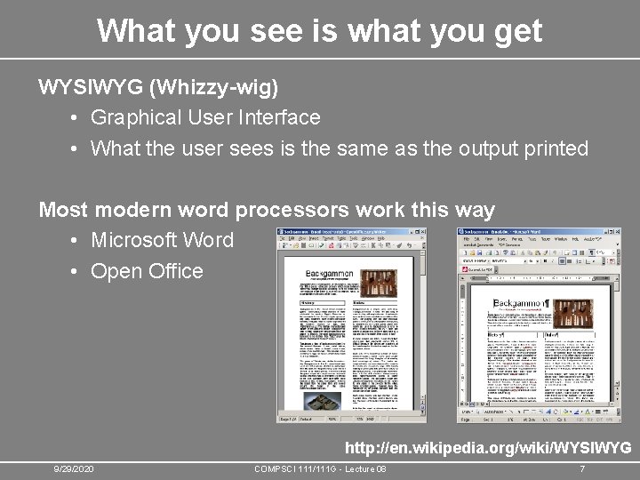 What you see is what you get WYSIWYG (Whizzy-wig) • Graphical User Interface •