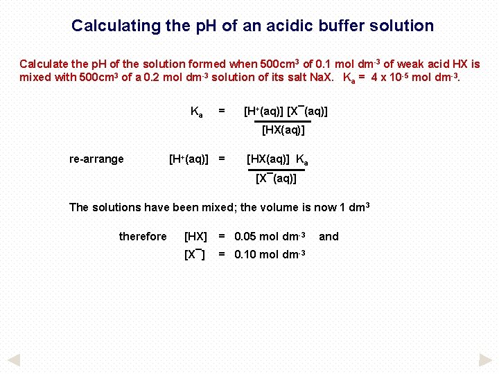 Calculating the p. H of an acidic buffer solution Calculate the p. H of