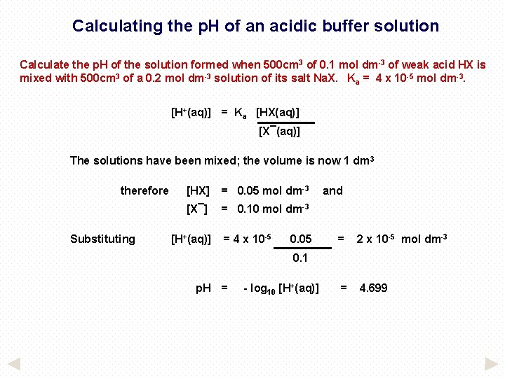 Calculating the p. H of an acidic buffer solution Calculate the p. H of