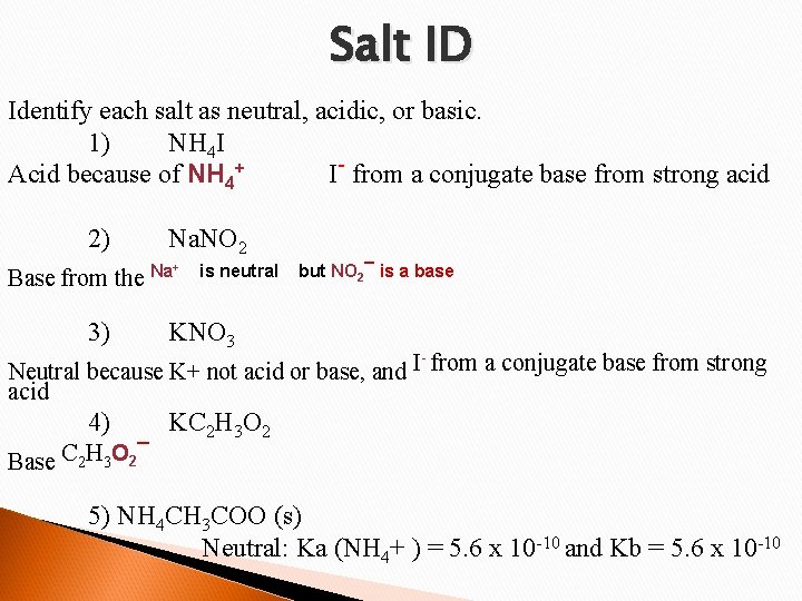 Salt ID Identify each salt as neutral, acidic, or basic. 1) NH 4 I
