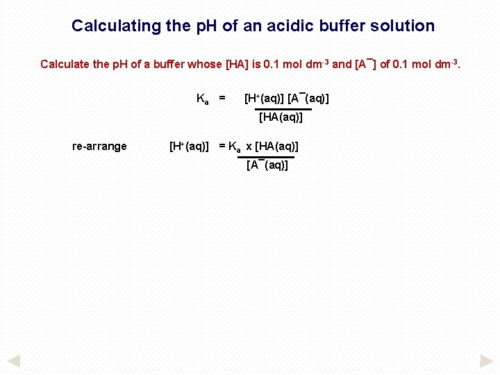 Calculating the p. H of an acidic buffer solution Calculate the p. H of