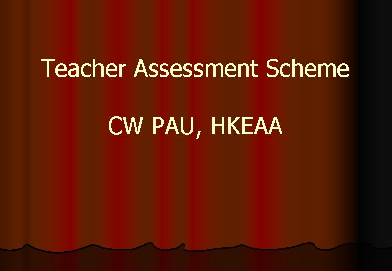 Teacher Assessment Scheme CW PAU, HKEAA 