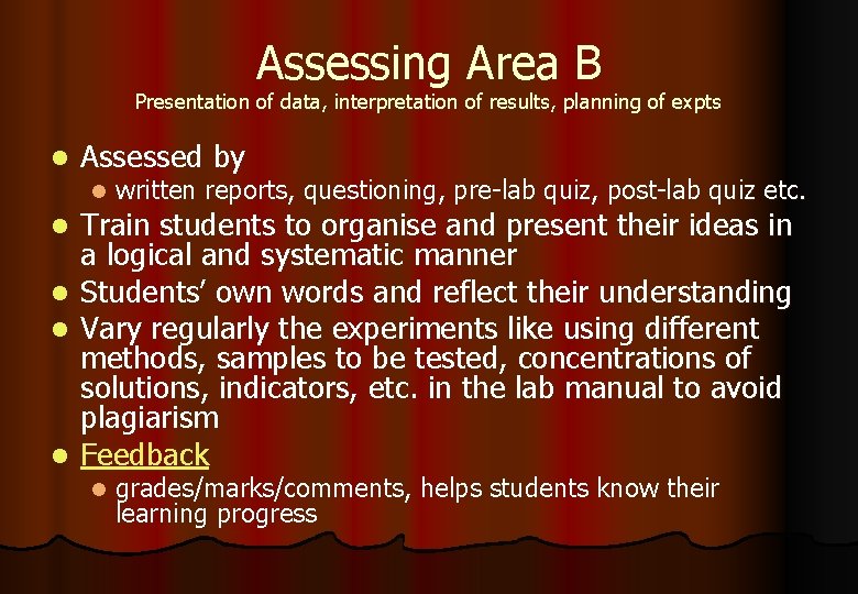 Assessing Area B Presentation of data, interpretation of results, planning of expts l Assessed