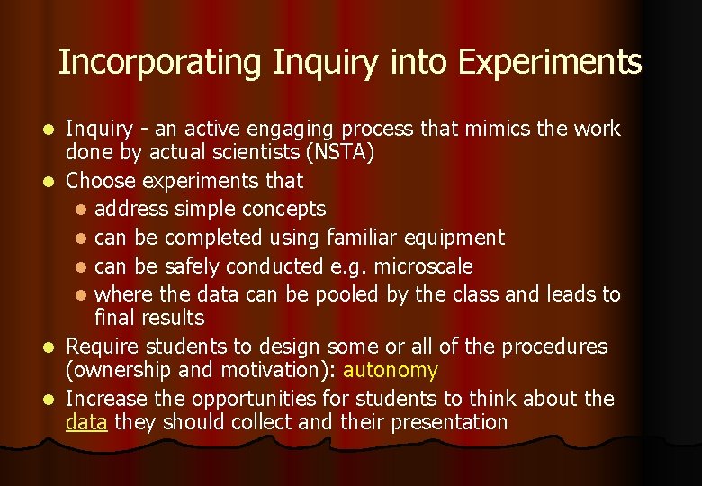 Incorporating Inquiry into Experiments Inquiry - an active engaging process that mimics the work