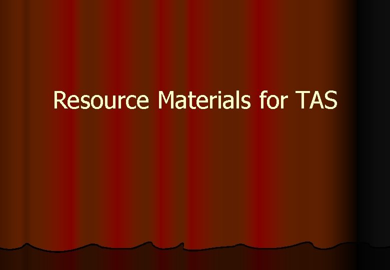 Resource Materials for TAS 