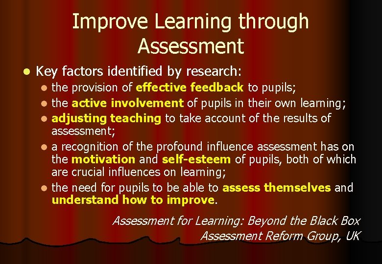 Improve Learning through Assessment l Key factors identified by research: the provision of effective