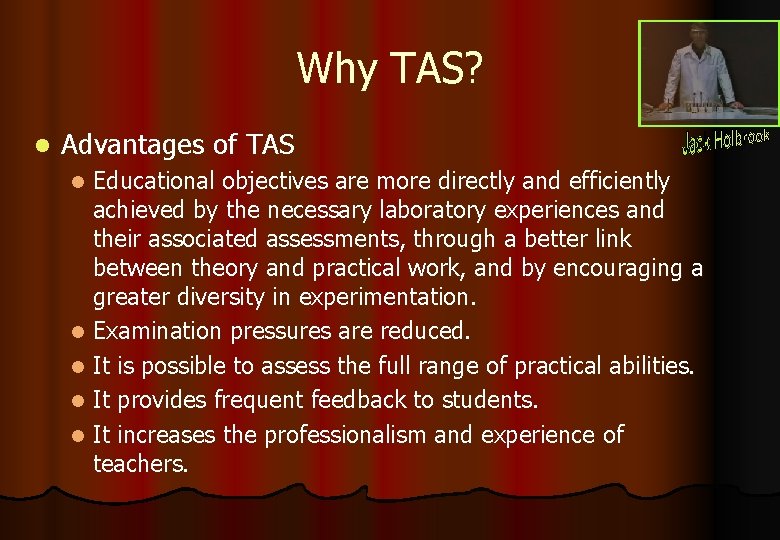 Why TAS? l Advantages of TAS Educational objectives are more directly and efficiently achieved